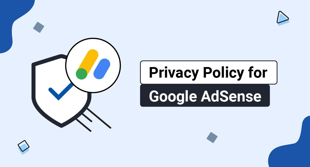 The Importance of Having a Privacy Policy for Google AdSense Approval