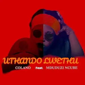 Colano – Uthando Lwethu Mp3 Download