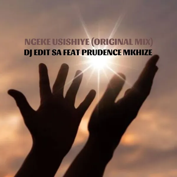 DJ Edit SA - Ngeke Usishiye Mp3 Download