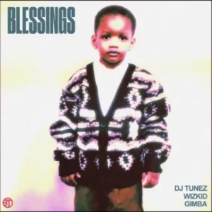 DJ Tunez – Blessings Mp3 Download