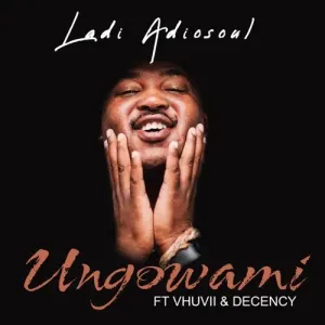 Ladi Adiosoul  - Ungowami Mp3 Download