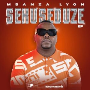 Msanza Lyon – Sekuseduze Mp3 Download