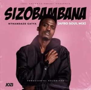 Mthandazo Gatya – Sizobambana Mp3 Download