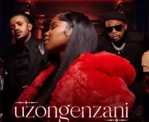 LYRICS: Nkosazana Daughter – Uzongenzani ft. Kabza De Small & DJ Maphorisa