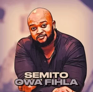 Semito – Owa Fihla Mp3 Download