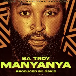 Ba Troy – Manyanya Mp3 Download