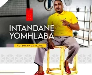 Intandane Yomhlaba Ngizoshada Nawe EP Download
