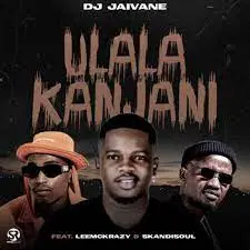 DJ Jaivane Ulala Kanjani Mp3 Download