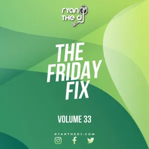 Ryan the Dj – Friday Fix Vol. 33 Mp3 Download
